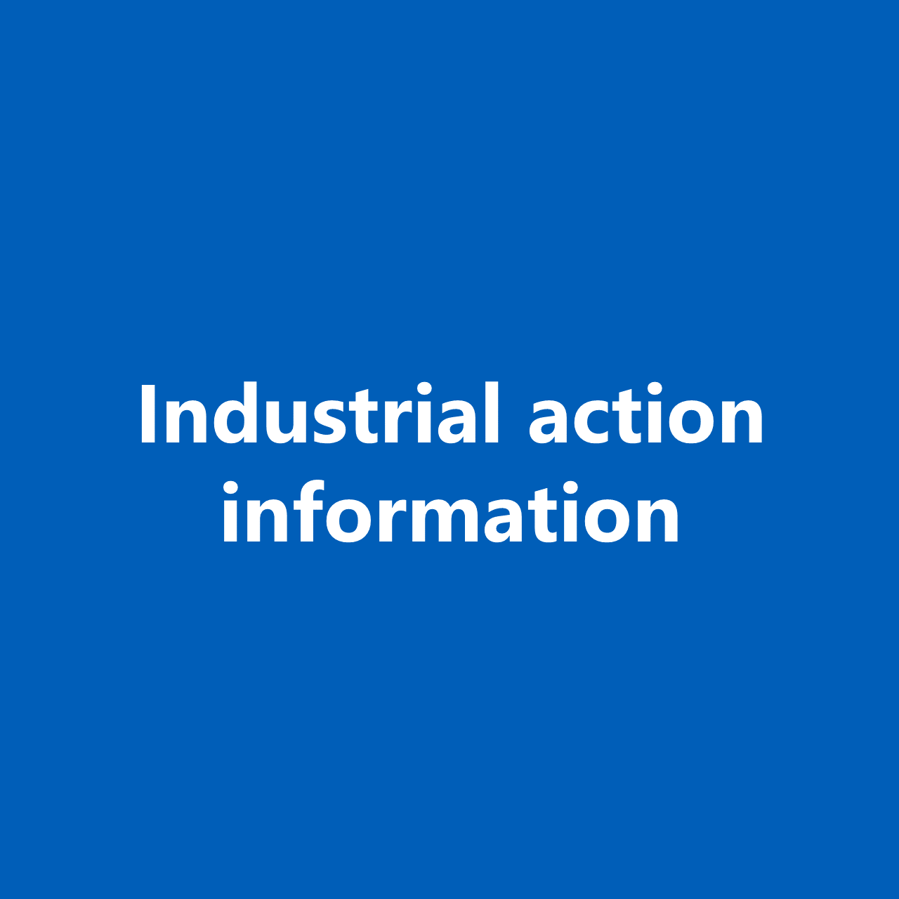 Text reads "Industrial action information"